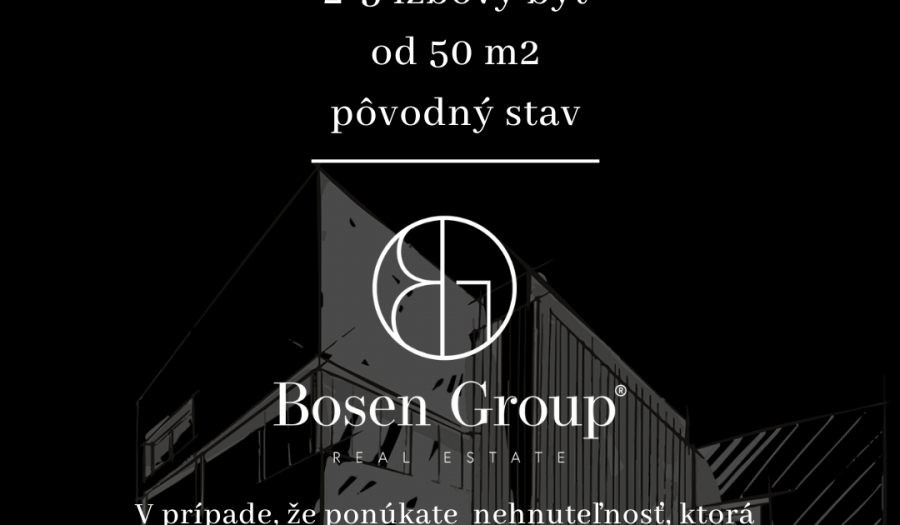 BOSEN |  Hľadáme pre klienta 2-3 izbový byt v pôvodnom stave, Nitra